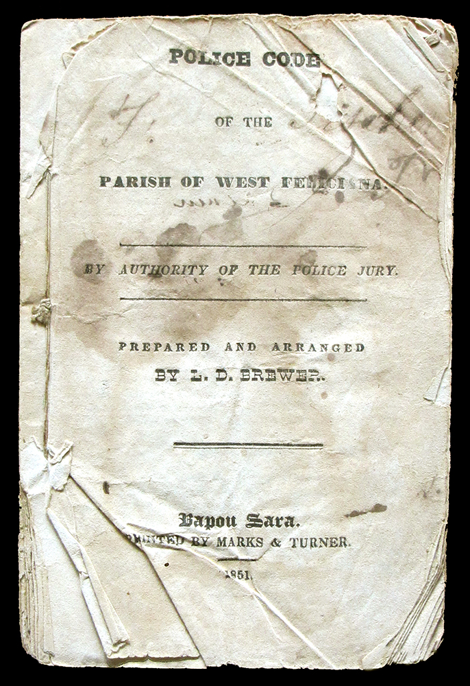 Police Code of the Parish of West Feliciana. Bayou Sara: Marks & Turner, 1851.