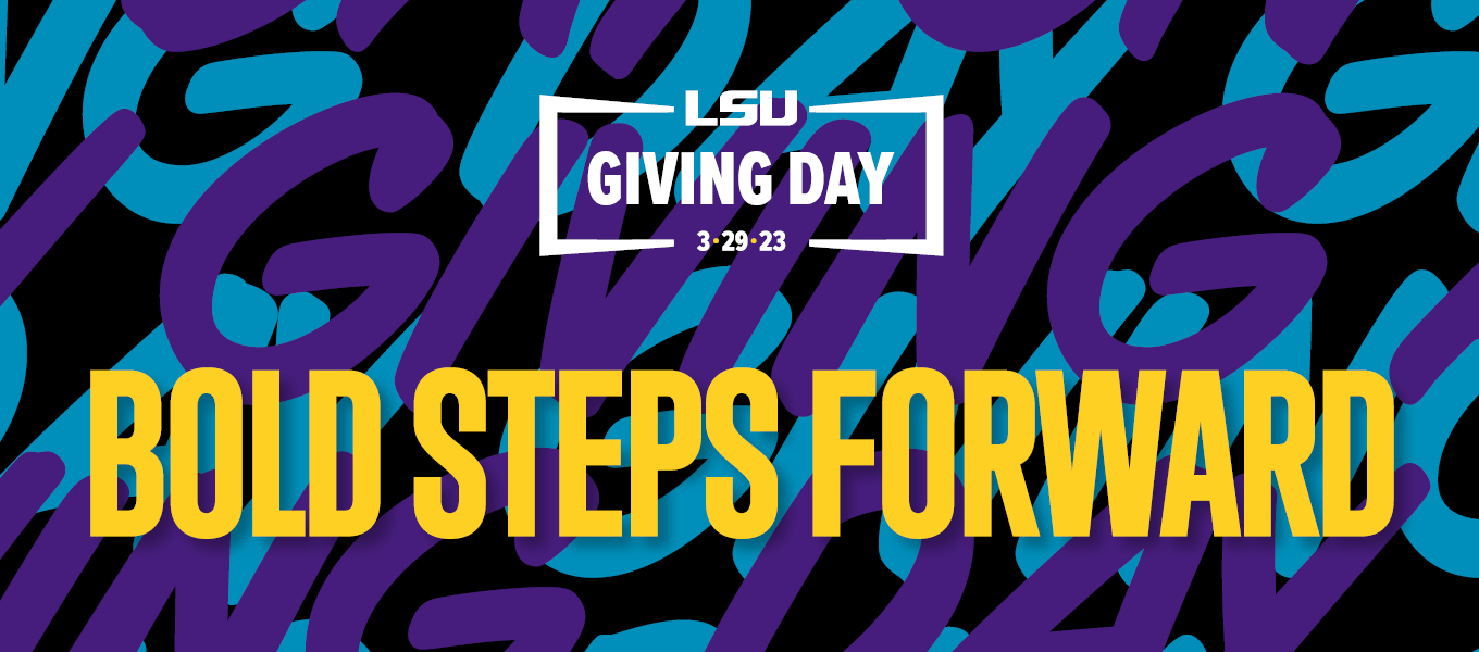 Graphic reads LSU Giving Day 3.29.23 Bold Steps Forrward