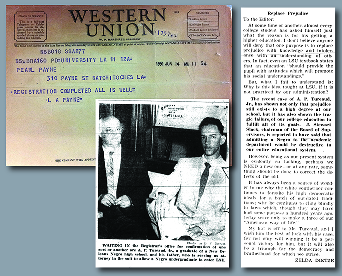 From LSU Libraries Special Collections: Telegram from Lutrill Payne regarding successful registration, 1954; Lutrill Amos Payne Sr. Scrapbook, LLMVC, Mss. 5086; Clippings from Daily Reveille: A. P. Tureaud, Sr. and Jr., upon latter’s impending registration as first African-American undergraduate, 1953. Student letter to the editor in support of Tureaud, 1953.