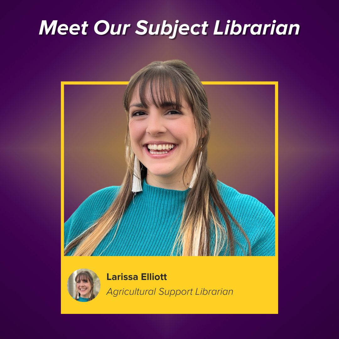 Meet Our Subject Librarian: Larissa Elliott, Agricultural Support Librarian