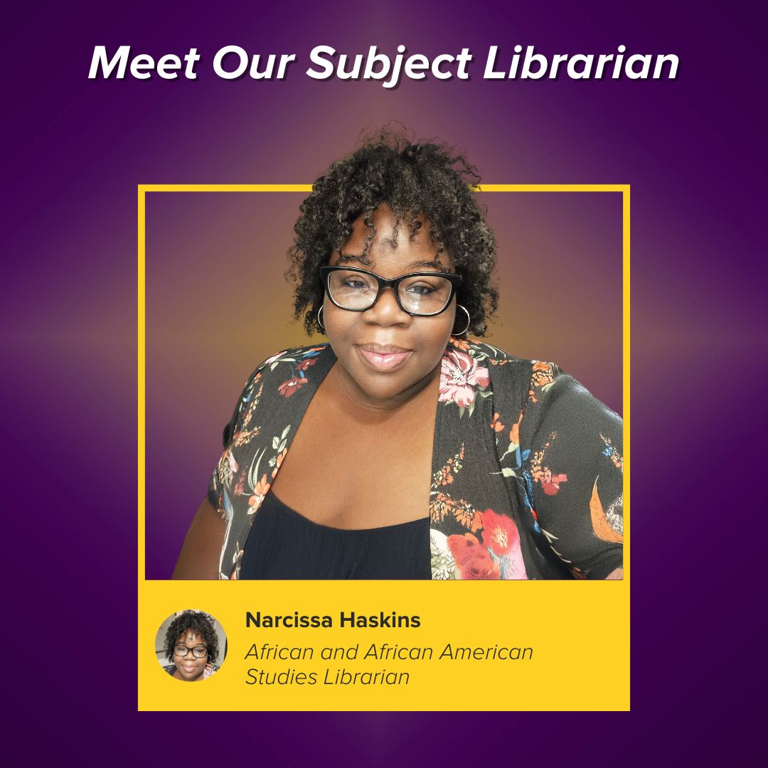 Photo of Narcissa Haskins reads Meet Our Subject Librarian, Narcissa Haskins, African and African American Studies Librarian