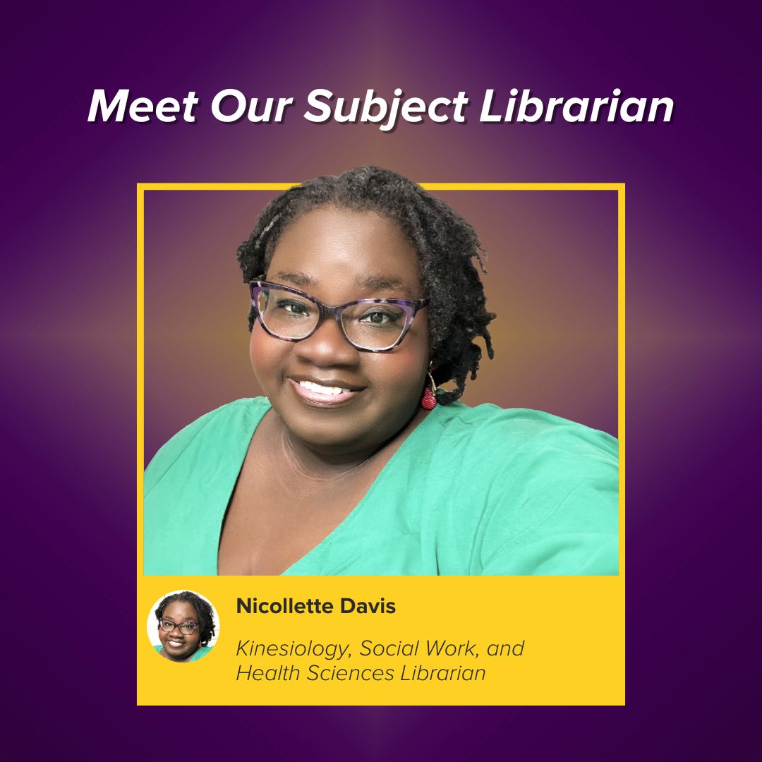 photo of Nicollette Davis reads Meet Our Subject Librarian, Nicollette Davis, Kinesiology, Social Work, and Health Sciences Librarian 